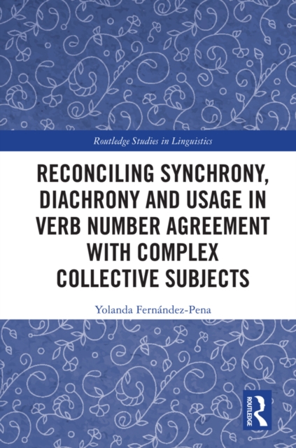 Reconciling Synchrony, Diachrony and Usage in Verb Number Agreement with Complex Collective Subjects, PDF eBook
