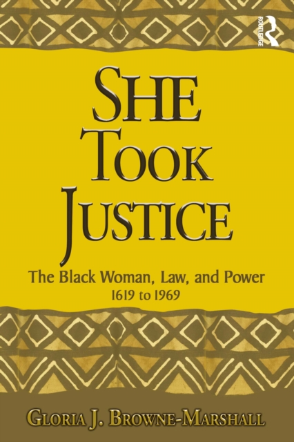 She Took Justice : The Black Woman, Law, and Power - 1619 to 1969, EPUB eBook