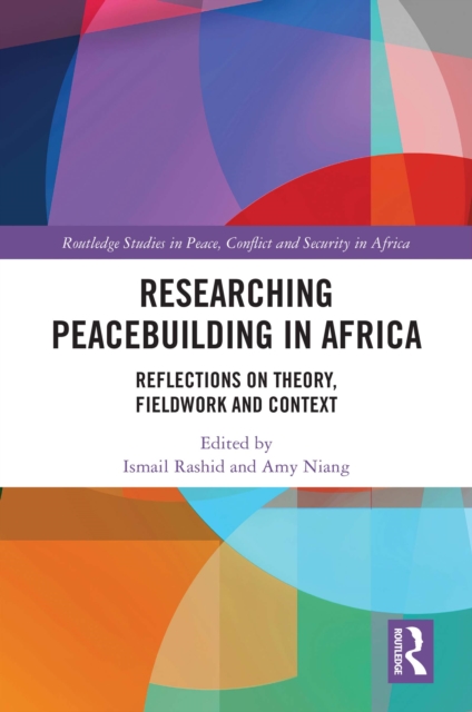 Researching Peacebuilding in Africa : Reflections on Theory, Fieldwork and Context, EPUB eBook