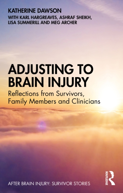 Adjusting to Brain Injury : Reflections from Survivors, Family Members and Clinicians, PDF eBook