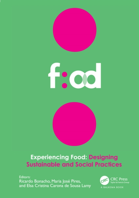 Experiencing Food: Designing Sustainable and Social Practices : Proceedings of the 2nd International Conference on Food Design and Food Studies (EFOOD 2019), 28-30 November 2019, Lisbon, Portugal, PDF eBook