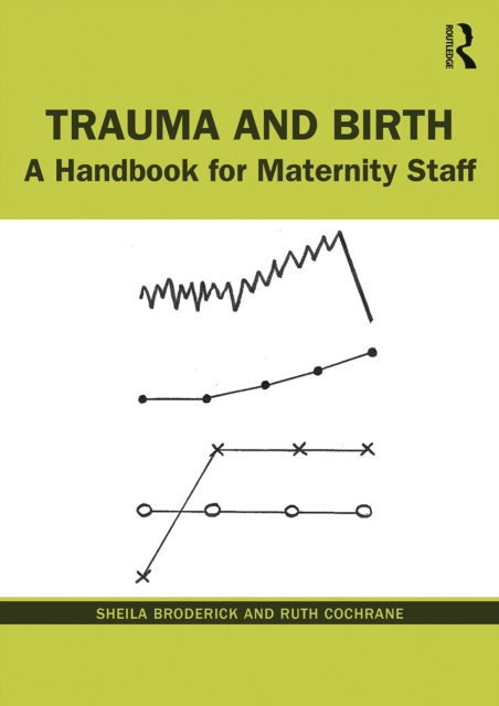 Trauma and Birth : A Handbook for Maternity Staff, EPUB eBook