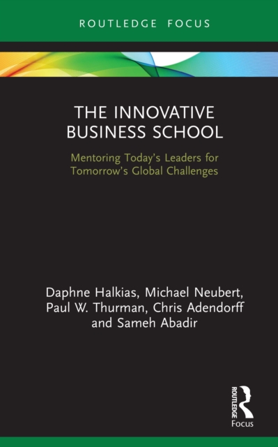 The Innovative Business School : Mentoring Today's Leaders for Tomorrow's Global Challenges, PDF eBook