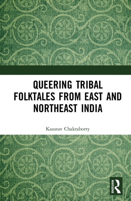 Queering Tribal Folktales from East and Northeast India, PDF eBook