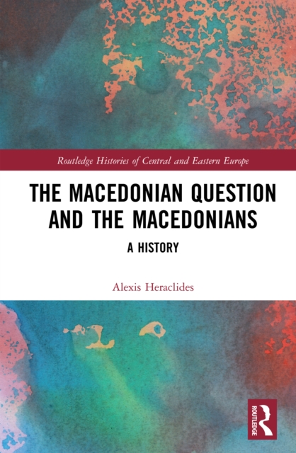 The Macedonian Question and the Macedonians : A History, PDF eBook