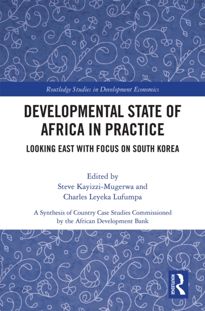 Developmental State of Africa in Practice : Looking East with Focus on South Korea, PDF eBook