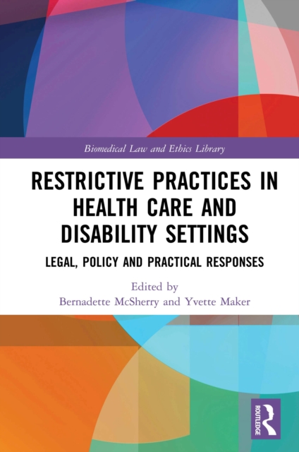 Restrictive Practices in Health Care and Disability Settings : Legal, Policy and Practical Responses, EPUB eBook