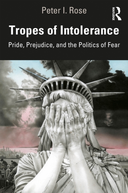 Tropes of Intolerance : Pride, Prejudice, and the Politics of Fear, EPUB eBook