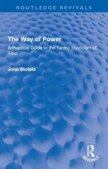 The Way of Power : A Practical Guide to the Tantric Mysticism of Tibet, EPUB eBook