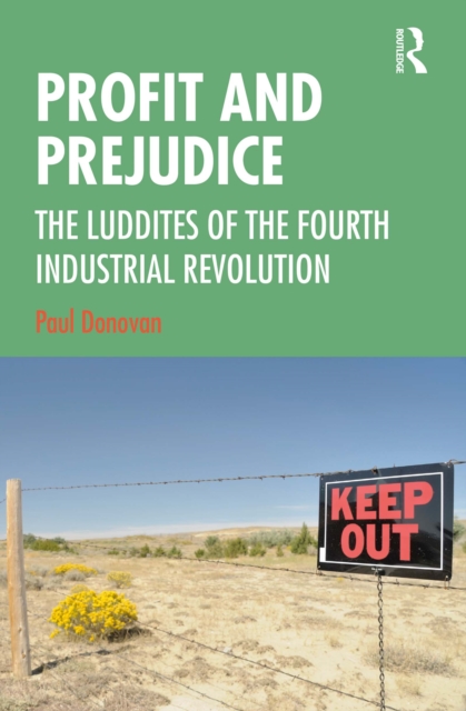 Profit and Prejudice : The Luddites of the Fourth Industrial Revolution, EPUB eBook