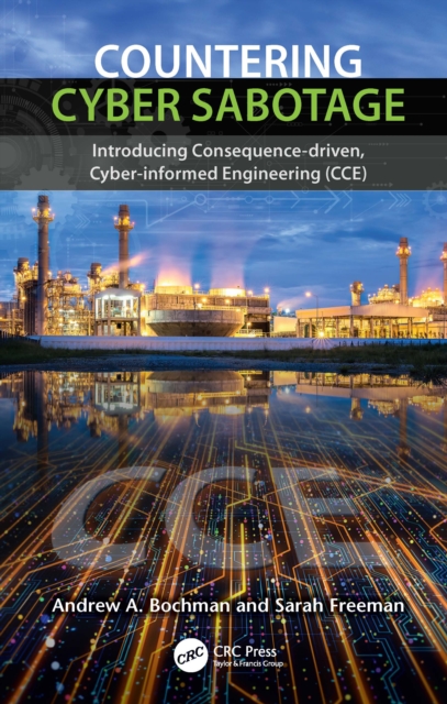 Countering Cyber Sabotage : Introducing Consequence-Driven, Cyber-Informed Engineering (CCE), EPUB eBook