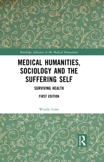 Medical Humanities, Sociology and the Suffering Self : Surviving Health, PDF eBook