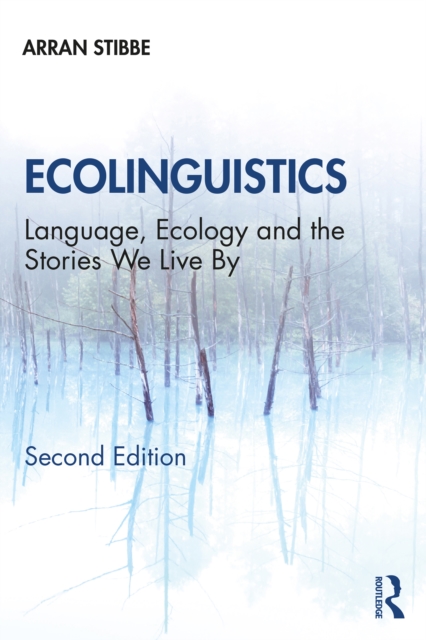 Ecolinguistics : Language, Ecology and the Stories We Live By, EPUB eBook