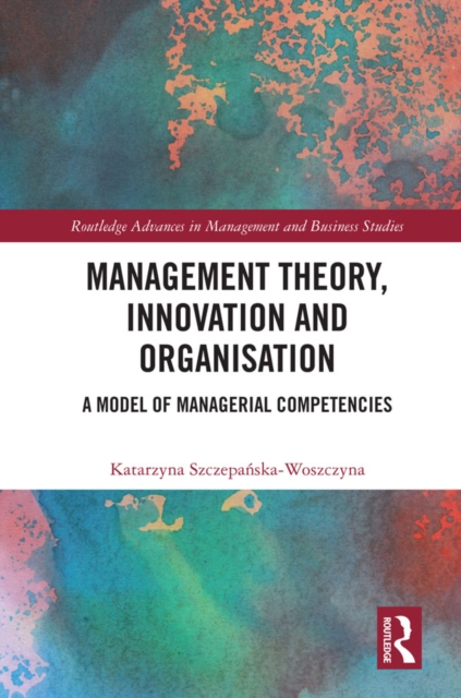 Management Theory, Innovation, and Organisation : A Model of Managerial Competencies, PDF eBook
