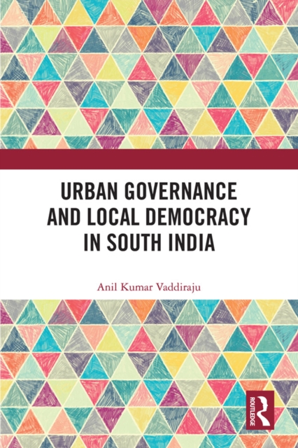 Urban Governance and Local Democracy in South India, PDF eBook