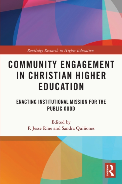 Community Engagement in Christian Higher Education : Enacting Institutional Mission for the Public Good, PDF eBook