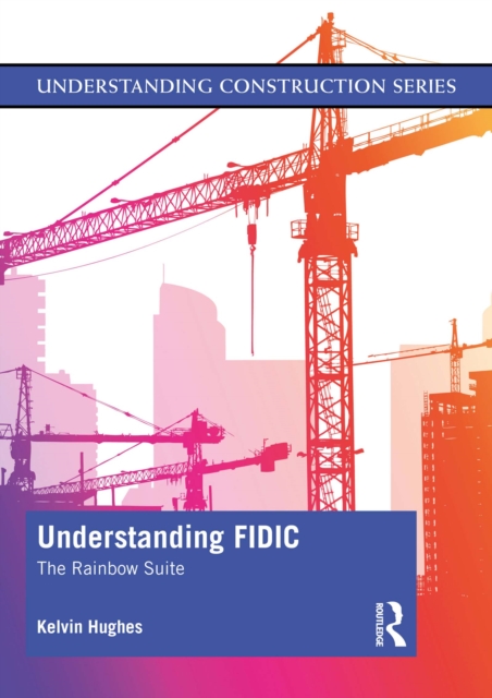 Understanding FIDIC : The Rainbow Suite, PDF eBook