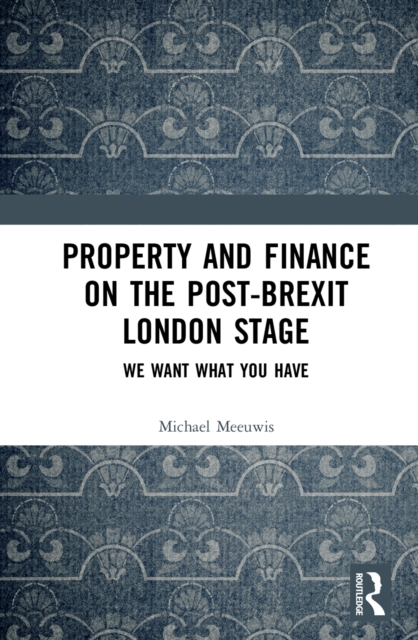 Property and Finance on the Post-Brexit London Stage : We Want What You Have, PDF eBook