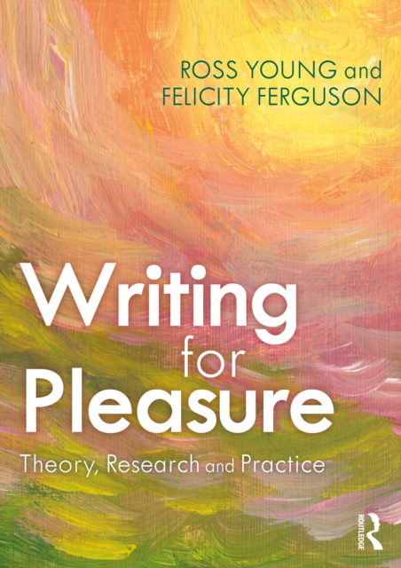 Writing for Pleasure : Theory, Research and Practice, PDF eBook