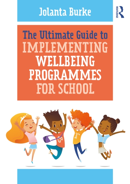The Ultimate Guide to Implementing Wellbeing Programmes for School, EPUB eBook
