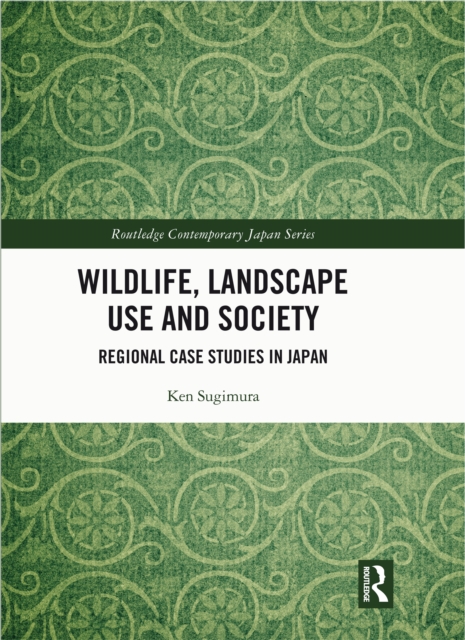 Wildlife, Landscape Use and Society : Regional Case Studies in Japan, PDF eBook