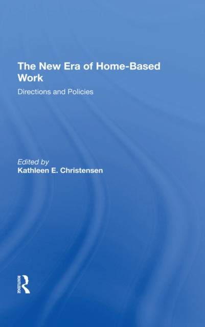 The New Era Of Home-based Work : Directions And Policies, EPUB eBook
