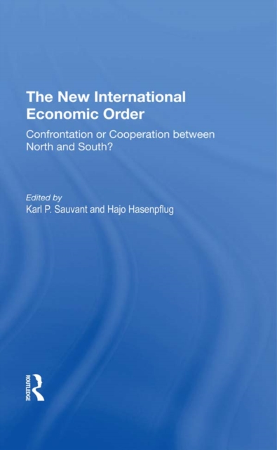 The New International Economic Order : Confrontation Or Cooperation Between North And South?, EPUB eBook