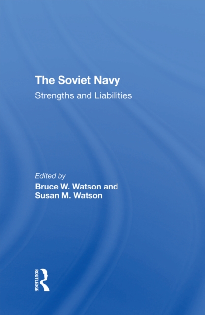 The Soviet Navy : Strengths And Liabilities, EPUB eBook