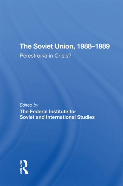 The Soviet Union 1988-1989 : Perestroika In Crisis?, EPUB eBook