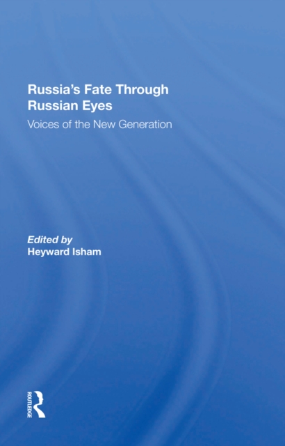 Russia's Fate Through Russian Eyes : Voices Of The New Generation, EPUB eBook