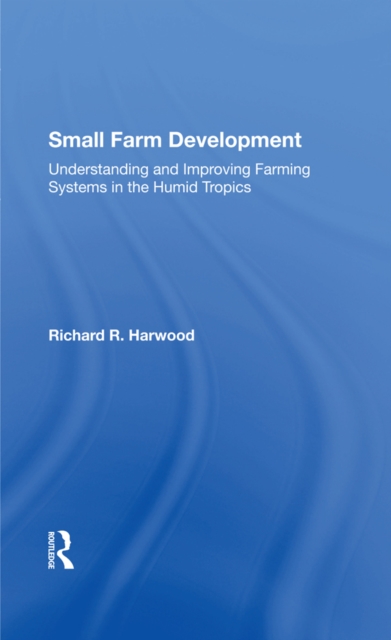 Small Farm Development : Understanding And Improving Farming Systems In The Humid Tropics, EPUB eBook