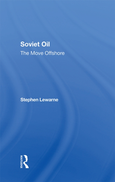 Soviet Oil : The Move Offshore, EPUB eBook