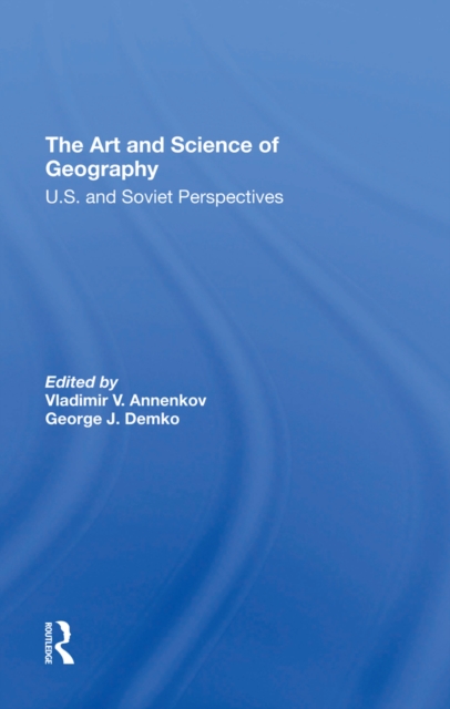 The Art And Science Of Geography : U.s. And Soviet Perspectives, EPUB eBook