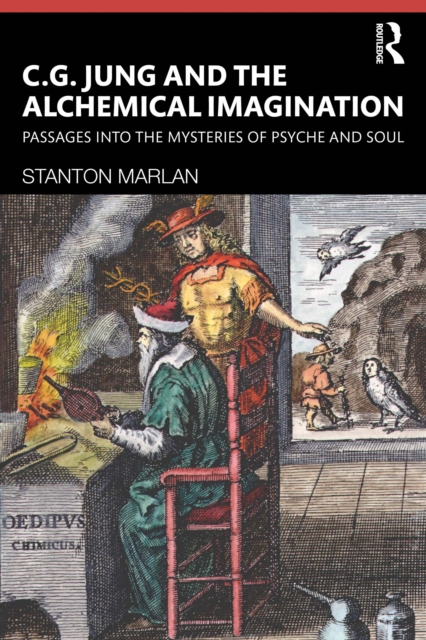 C. G. Jung and the Alchemical Imagination : Passages into the Mysteries of Psyche and Soul, EPUB eBook