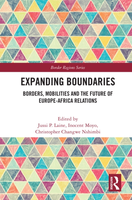 Expanding Boundaries : Borders, Mobilities and the Future of Europe-Africa Relations, EPUB eBook