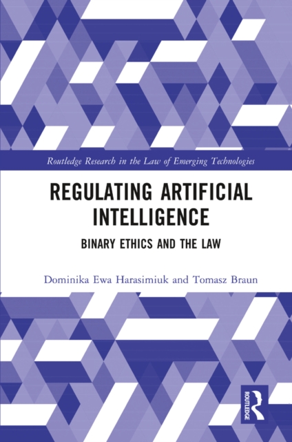 Regulating Artificial Intelligence : Binary Ethics and the Law, PDF eBook