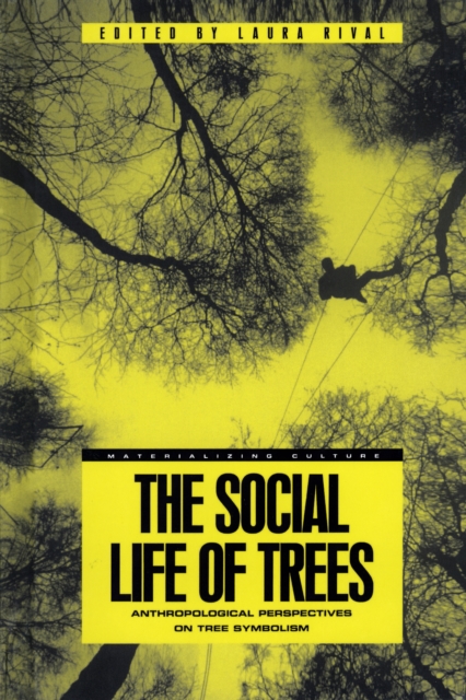 The Social Life of Trees : Anthropological Perspectives on Tree Symbolism, PDF eBook