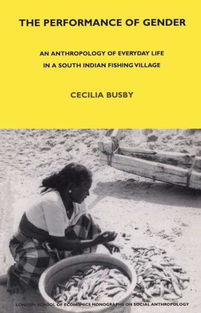 The Performance of Gender : An Anthropology of Everyday Life in a South Indian Fishing Village, PDF eBook