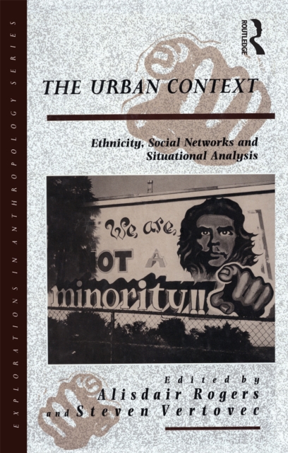 The Urban Context : Ethnicity, Social Networks and Situational Analysis, EPUB eBook