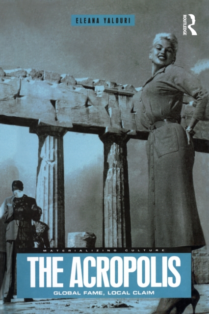 The Acropolis : Global Fame, Local Claim, EPUB eBook