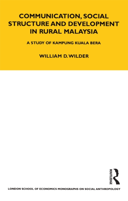 Communication, Social Structure and Development in Rural Malaysia : A Study of Kampung Kuala Bera, EPUB eBook