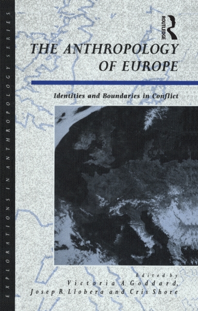The Anthropology of Europe : Identities and Boundaries in Conflict, PDF eBook