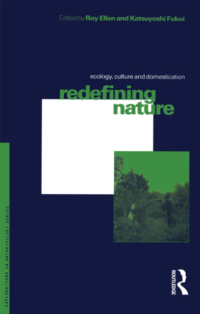 Redefining Nature : Ecology, Culture and Domestication, PDF eBook