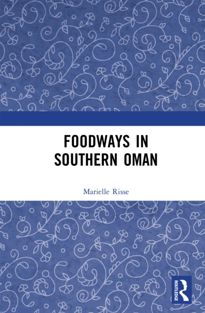 Foodways in Southern Oman, PDF eBook