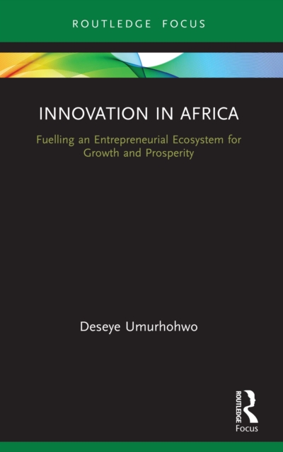 Innovation in Africa : Fuelling an Entrepreneurial Ecosystem for Growth and Prosperity, PDF eBook