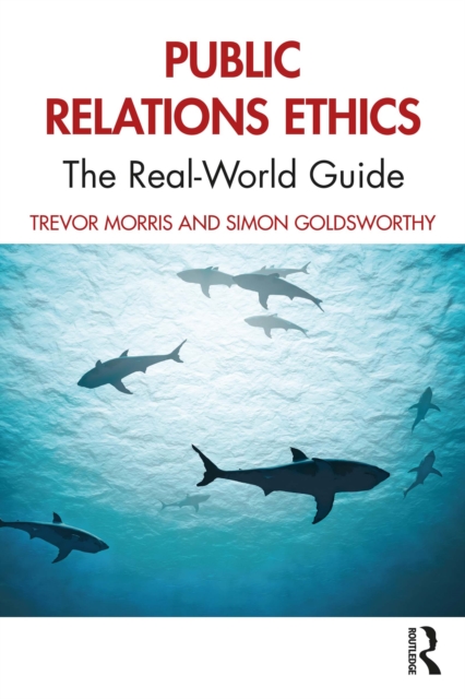 Public Relations Ethics : The Real-World Guide, PDF eBook