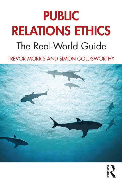 Public Relations Ethics : The Real-World Guide, EPUB eBook