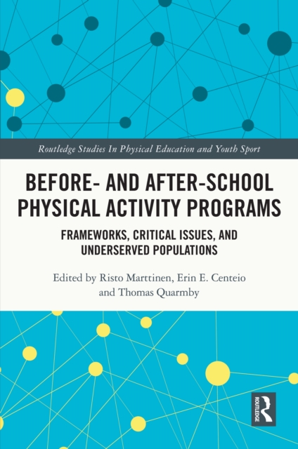 Before and After School Physical Activity Programs : Frameworks, Critical Issues and Underserved Populations, PDF eBook