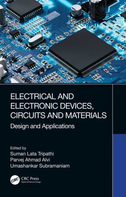 Electrical and Electronic Devices, Circuits and Materials : Design and Applications, PDF eBook