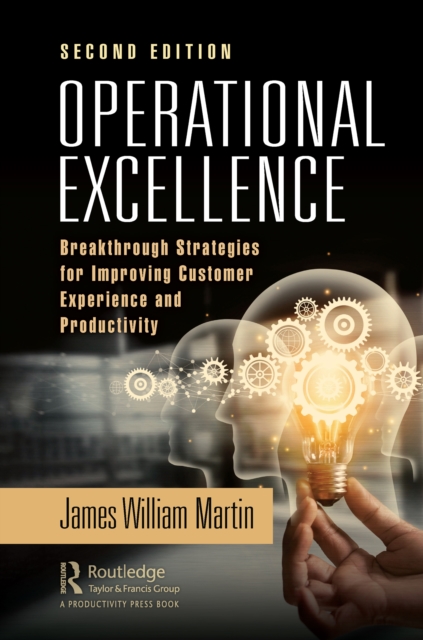 Operational Excellence : Breakthrough Strategies for Improving Customer Experience and Productivity, PDF eBook